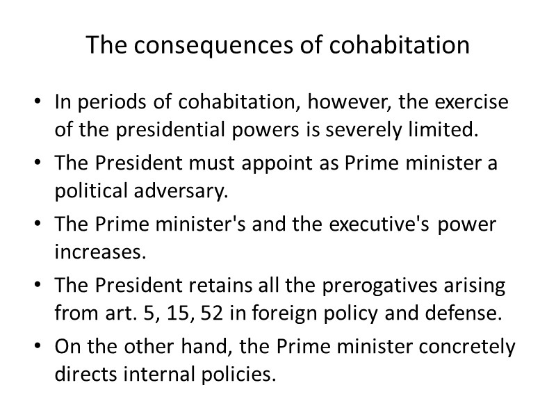 The consequences of cohabitation In periods of cohabitation, however, the exercise of the presidential